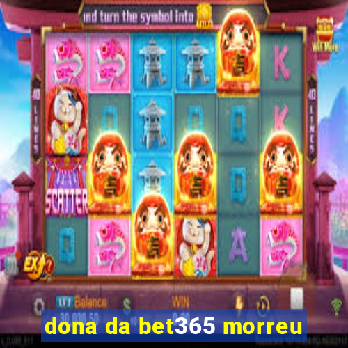 dona da bet365 morreu